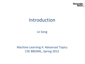 Introduction  Le Song Machine Learning II: Advanced Topics