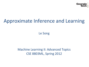 Approximate Inference and Learning  Le Song Machine Learning II: Advanced Topics