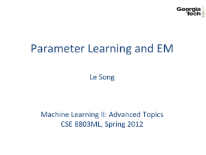 Parameter Learning and EM  Le Song Machine Learning II: Advanced Topics