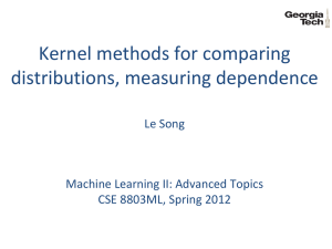 Kernel methods for comparing distributions, measuring dependence  Le Song