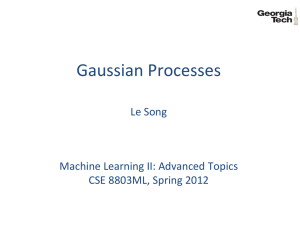 Gaussian Processes  Le Song Machine Learning II: Advanced Topics