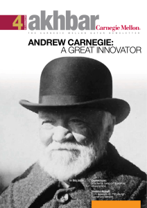 4 ANDREW CARNEGIE: A GREAT INNOVATOR In this issue