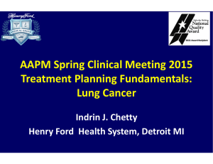 AAPM Spring Clinical Meeting 2015 Treatment Planning Fundamentals: Lung Cancer Indrin J. Chetty