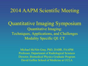 2014 AAPM Scientific Meeting Quantitative Imaging Symposium Quantitative Imaging: Techniques, Applications, and Challenges