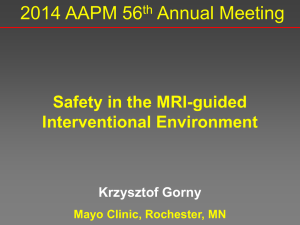 2014 AAPM 56 Annual Meeting Safety in the MRI-guided Interventional Environment