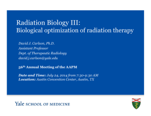 Radiation Biology III: Biological optimization of radiation therapy David J. Carlson, Ph.D.