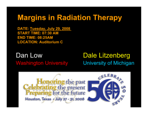 Margins in Radiation Therapy Dan Low Dale Litzenberg Washington University