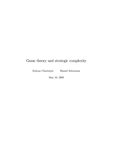 Game theory and strategic complexity Kalyan Chatterjee Hamid Sabourian May 16, 2008