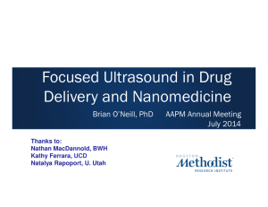 Focused Ultrasound in Drug Delivery and Nanomedicine Brian O’Neill, PhD AAPM Annual Meeting