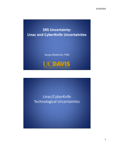 SRS Uncertainty: Linac and CyberKnife Uncertainties Linac/CyberKnife Technological Uncertainties 
