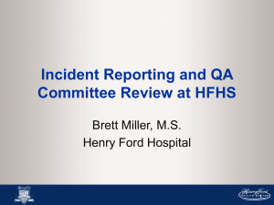 Incident Reporting and QA Committee Review at HFHS Brett Miller, M.S.