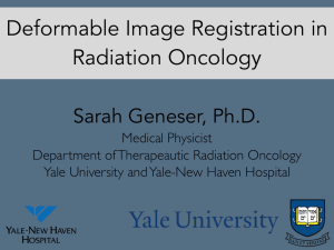 Deformable Image Registration in Radiation Oncology Sarah Geneser, Ph.D.