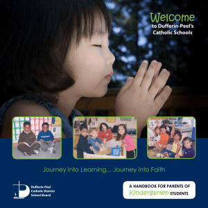 Welcome Journey into Learning... Journey into Faith Kindergarten to Dufferin-Peel’s