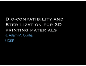 Bio-compatibility and Sterilization for 3D printing materials J. Adam M. Cunha