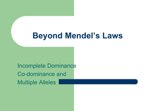 Beyond Mendel’s Laws Incomplete Dominance Co-dominance and Multiple Alleles