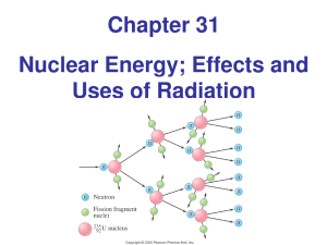 Chapter 31 Nuclear Energy; Effects and  Uses of Radiation