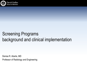 Screening Programs background and clinical implementation Denise R. Aberle, MD