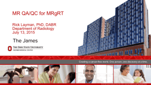 MR QA/QC for MRgRT Rick Layman, PhD, DABR Department of Radiology