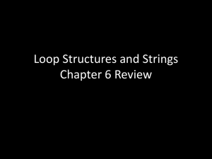 Loop Structures and Strings Chapter 6 Review