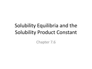 Solubility Equilibria and the Solubility Product Constant Chapter 7.6
