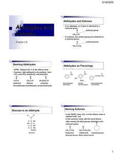 Aldehydes and Ketones 9/18/2009 Aldehydes and Ketones