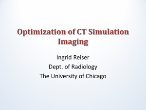 Optimization of CT Simulation Imaging Ingrid Reiser Dept. of Radiology