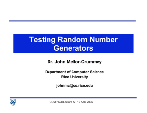 Testing Random Number Generators Dr. John Mellor-Crummey Department of Computer Science