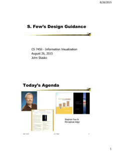 S. Few’s Design Guidance Today’s Agenda CS 7450 - Information Visualization