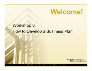 Welcome! Workshop 3 How to Develop a Business Plan