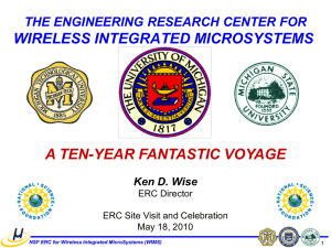 WIRELESS INTEGRATED MICROSYSTEMS A TEN-YEAR FANTASTIC VOYAGE THE ENGINEERING RESEARCH CENTER FOR