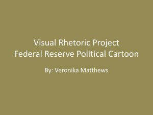 Visual Rhetoric Project Federal Reserve Political Cartoon By: Veronika Matthews