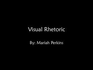 Visual Rhetoric By: Mariah Perkins