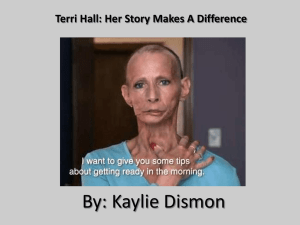 By: Kaylie Dismon Terri Hall: Her Story Makes A Difference