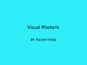 Visual Rhetoric BY: Rachel Fields