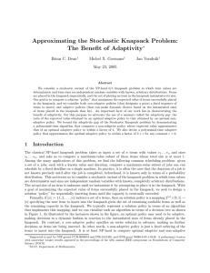 Approximating the Stochastic Knapsack Problem: The Benefit of Adaptivity ∗ Brian C. Dean