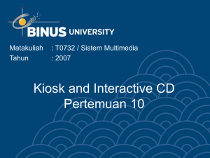 Kiosk and Interactive CD Pertemuan 10 Matakuliah : T0732 / Sistem Multimedia