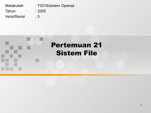 Pertemuan 21 Sistem File Matakuliah : T0316/sistem Operasi