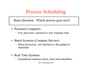 Process Scheduling Basic Question:  Which process goes next? • Personal Computers