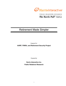Retirement Made Simpler  AARP, FINRA, and Retirement Security Project Harris Interactive Inc.