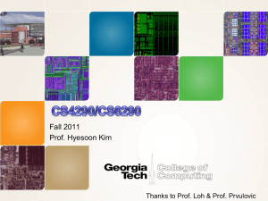 Fall 2011 Prof. Hyesoon Kim Thanks to Prof. Loh &amp; Prof. Prvulovic