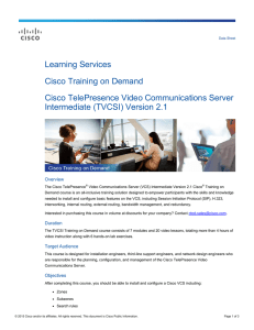 Learning Services Cisco Training on Demand Cisco TelePresence Video Communications Server