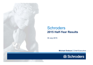 Schroders 2015 Half-Year Results Michael Dobson 30 July 2015