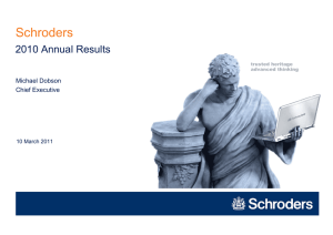 Schroders 2010 Annual Results Michael Dobson Chief Executive
