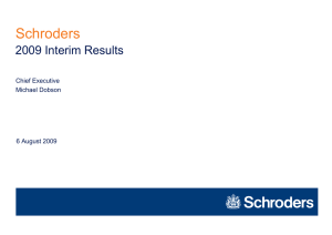 Schroders 2009 Interim Results Chief Executive Michael Dobson