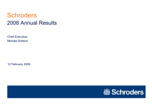 Schroders 2008 Annual Results Chief Executive Michael Dobson