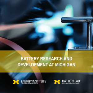 BATTERY RESEARCH AND DEVELOPMENT AT MICHIGAN Battery Fabrication and Characterization User Facility