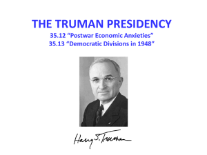 THE TRUMAN PRESIDENCY 35.12 “Postwar Economic Anxieties” 35.13 “Democratic Divisions in 1948”