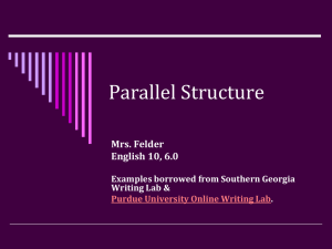 Parallel Structure Mrs. Felder English 10, 6.0 Examples borrowed from Southern Georgia