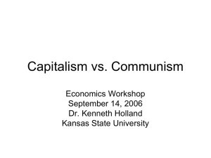 Capitalism vs. Communism Economics Workshop September 14, 2006 Dr. Kenneth Holland
