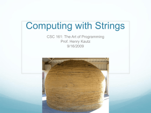 Computing with Strings CSC 161: The Art of Programming Prof. Henry Kautz 9/16/2009
